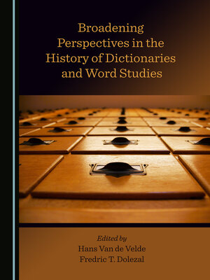cover image of Broadening Perspectives in the History of Dictionaries and Word Studies
